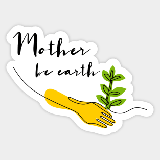 Mother Be Earth Sticker